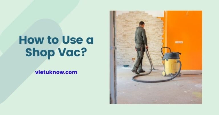 How to Use a Shop-Vac to Its Fullest Potential?