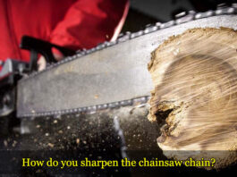 How do you sharpen the chainsaw chain? How do you sharpen the chainsaw chain