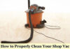 How to Properly Clean Your Shop Vac